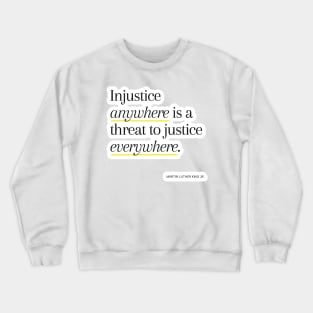 Injustice anywhere is a threat to justice everywhere Crewneck Sweatshirt